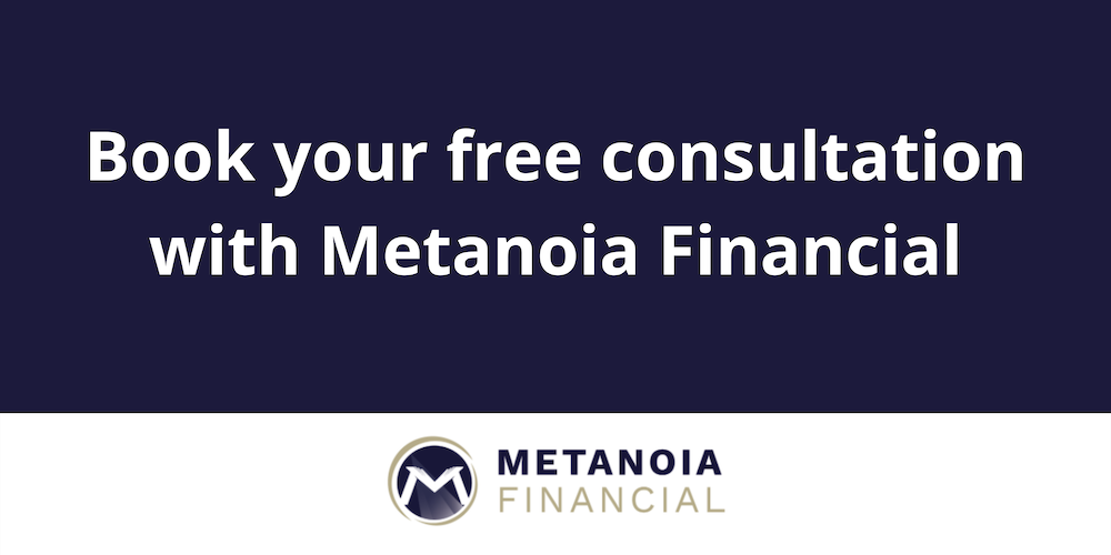 Book your free consultation with Metanoia Financial